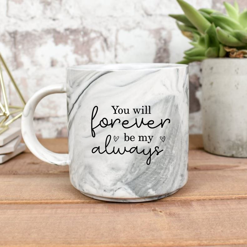 Marmorna skodelica - You will forever be my always