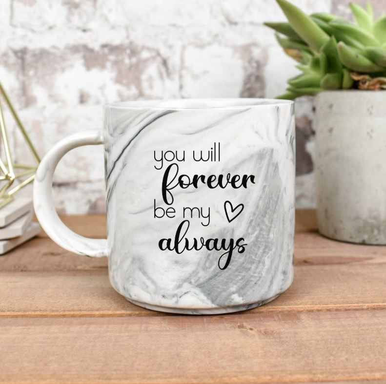 Marmorna skodelica - You will forever be my always